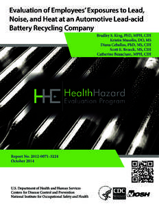 HHE Report No. HETA, Evaluation of Employees’ Exposures to Lead, Noise, and Heat at an Automotive Lead-acid Battery Recycling Company