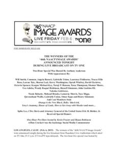 FOR IMMEDIATE RELEASE  THE WINNERS OF THE ‘46th NAACP IMAGE AWARDS’ ANNOUNCED TONIGHT DURING LIVE BROADCAST ON TV ONE