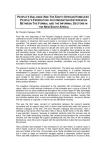 PEOPLE’S DIALOGUE AND THE SOUTH AFRICAN HOMELESS PEOPLE’S FEDERATION: ACCOMODATING DIFFERENCES BETWEEN THE FORMAL AND THE INFORMAL SECTORS IN THE NEW SOUTH AFRICA By: People’s Dialogue, 1996 From the very beginning