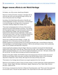 nationmultimedia.com  http://www.nationmultimedia.com/aec/Bagan-renews-efforts-to-win-World-Heritage[removed]html Bagan renews efforts to win World Heritage Myanmar Eleven October 7, 2014 7:28 pm