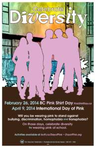 Diversity Celebrate February 26, 2014 BC Pink Shirt Day PinkShirtDay.ca April 9, 2014 International Day of Pink Will you be wearing pink to stand against