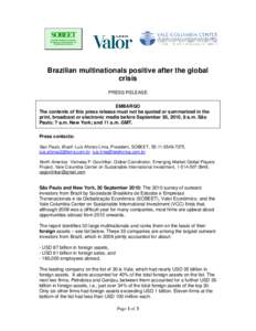Brazilian multinationals positive after the global crisis PRESS RELEASE EMBARGO The contents of this press release must not be quoted or summarized in the print, broadcast or electronic media before September 30, 2010, 8