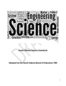 South Dakota Science Standards  Adopted by the South Dakota Board of Education TBD 1