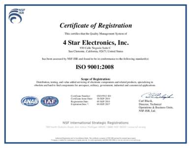 Certificate of Registration This certifies that the Quality Management System of 4 Star Electronics, Inc. 930 Calle Negocio Suite C San Clemente, California, 92673, United States