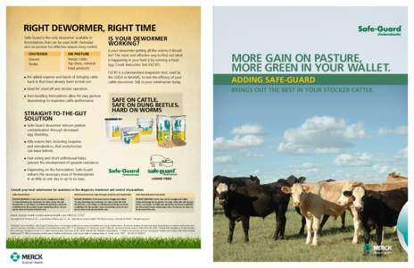 RIGHT DEWORMER, RIGHT TIME Safe-Guard is the only dewormer available in formulations that can be used both chuteside and on pasture for effective season-long control. CHUTESIDE Drench