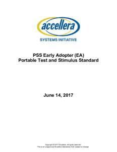 PSS Early Adopter (EA) Portable Test and Stimulus Standard June 14, 2017  Copyright © 2017 Accellera. All rights reserved.