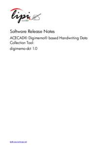 Software Release Notes ACECAD® Digimemo® based Handwriting Data Collection Tool: digimemo-dct 1.0  lipitk.sourceforge.net