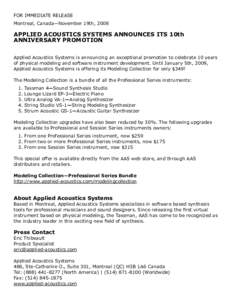 FOR IMMEDIATE RELEASE Montreal, Canada—November 19th, 2008 APPLIED ACOUSTICS SYSTEMS ANNOUNCES ITS 10th ANNIVERSARY PROMOTION Applied Acoustics Systems is announcing an exceptional promotion to celebrate 10 years