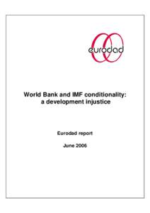World Bank and IMF conditionality: a development injustice Eurodad report June 2006