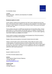 For immediate release LONMIN MEDIA RELEASE – UPDATE 2 ON VIOLENCE AT LONMIN 13 AugustSituational update at Lonmin