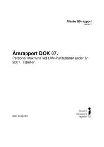 Allmän SiS-rapport 2008:7 Årsrapport DOK 07. Personer inskrivna vid LVM-institutioner under årTabeller.