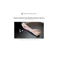 Getting Started with MyoWare Muscle Sensor Created by Kate Hartman Last updated on:58:04 PM EST  Guide Contents
