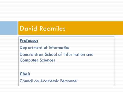 David Redmiles Professor Department of Informatics Donald Bren School of Information and Computer Sciences Chair