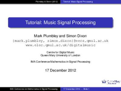 Plumbley & DixonTutorial: Music Signal Processing Tutorial: Music Signal Processing Mark Plumbley and Simon Dixon