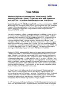 Press Release ANTRIX Corporation Limited (India) and Euromap GmbH (Germany) Further Expand Cooperation with New Agreement for CARTOSAT-1 Satellite Data Reception and Distribution Neustrelitz, January 14, 2008: Euromap Gm
