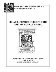 EGAL RESEARCH GUIDE SERIES BASIC RESEARCH GUIDE # 6 LEGAL RESEARCH GUIDE FOR THE DISTRICT OF COLUMBIA