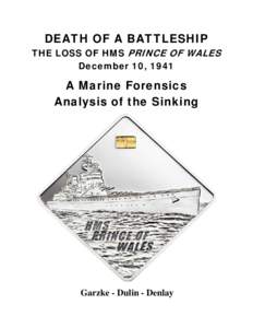 DEATH OF A BATTLESHIP  THE LOSS OF HMS PRINCE OF WALES December 10, 1941  A Marine Forensics