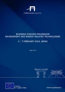 BUSINESS MISSION PROGRAMME ENVIRONMENT AND ENERGY-RELATED TECHNOLOGIES[removed]FEBRUARY 2014, JAPAN April 2013