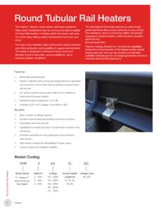 Round Tubular Rail Heaters The Fastrax™ electric round tubular rail heater is ideal for older switch installations that do not have the relief available for flat profile heaters. It resides within the recess web area o