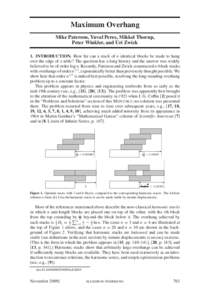 Maximum Overhang Mike Paterson, Yuval Peres, Mikkel Thorup, Peter Winkler, and Uri Zwick 1. INTRODUCTION. How far can a stack of n identical blocks be made to hang over the edge of a table? The question has a long histor