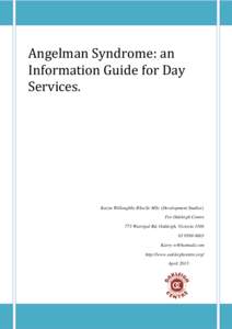 Angelman Syndrome: an Information Guide for Day Services. Karyn Willoughby BSocSc MSc (Development Studies) For Oakleigh Centre