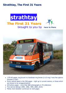 Strathtay, The First 31 Years   1270 A5 pages, ring bound in a hardback ring binder (2 x D ring) *very few options because of size*  Every vehicle listed in the 548 pages – right up to current owners, or those wh