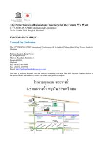 The Powerhouses of Education: Teachers for the Future We Want 17th UNESCO-APEID International Conference[removed]October 2014, Bangkok, Thailand INFORMATION SHEET Venue of the Conference