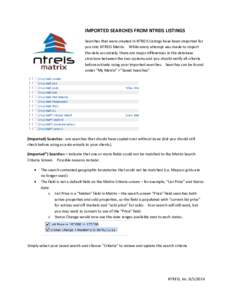 IMPORTED SEARCHES FROM NTREIS LISTINGS Searches that were created in NTREIS Listings have been imported for you into NTREIS Matrix. While every attempt was made to import the data accurately, there are major differences 
