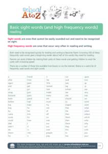 Basic sight words (and high frequency words) reading Sight words are ones that cannot be easily sounded out and need to be recognised on sight. High frequency words are ones that occur very often in reading and writing. 