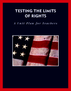 TESTING THE LIMITS OF RIGHTS A Unit Plan for Teachers © 2012 Close Up Foundation