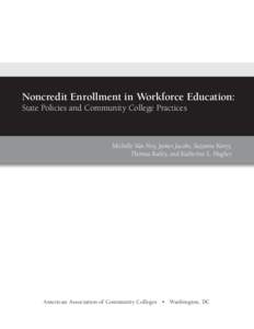 Noncredit Enrollment in Workforce Education: State Policies and Community College Practices Michelle Van Noy, James Jacobs, Suzanne Korey, Thomas Bailey, and Katherine L. Hughes
