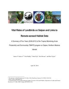 Vital Rates of Landbirds on Saipan and Links to Remote-sensed Habitat Data A Summary of Five Yearsof the Tropical Monitoring Avian Productivity and Survivorship (TMAPS) program on Saipan, Northern Mariana Is