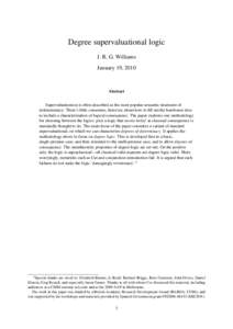 Degree supervaluational logic J. R. G. Williams January 19, 2010 Abstract Supervaluationism is often described as the most popular semantic treatment of