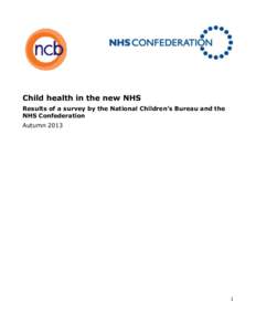 Child health in the new NHS Results of a survey by the National Children’s Bureau and the NHS Confederation Autumn