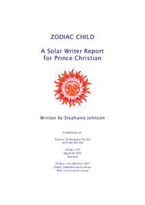 ZODIAC CHILD A Solar Writer Report for Prince Christian Written by Stephanie Johnson Compliments of:Esoteric Technologies Pty Ltd