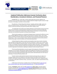 Updated Publication Addresses Investor Confusion about   Stockbrokers, Investment Advisers, and Financial Planners    WASHINGTON, D.C., July 30, 2013—Groups representing state securities regulator