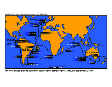 Modified from map in the public domain, from Wikipedia  The HMS Beagle explores portions of South America between April 4, 1832, and September 7, 1835. South America, circa 1832 This image is in the public domain, from 