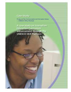 Case Study: Mr Jaco du Toit, Communication and Information Advisor — UNESCO Office Windhoek A case study on Journalism Education Curriculum