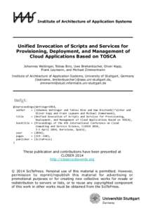 Institute of Architecture of Application Systems  Unified Invocation of Scripts and Services for Provisioning, Deployment, and Management of Cloud Applications Based on TOSCA Johannes Wettinger, Tobias Binz, Uwe Breitenb
