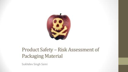 Product Safety – Risk Assessment of Packaging Material Sukhdev Singh Saini Fun Fact