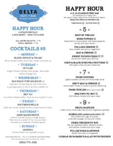 Happy hour 2-5, 10-close every day No substitutions on Happy Hour. We support Draper Valley Farms, Earth Bound & Organic. SOUTHERN COMFORT FOOD Happy Hour items not available to go.