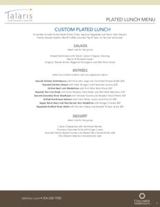 PLATED LUNCH MENU CUSTOM PLATED LUNCH All entrées include House Made Potato Chips, Seasonal Vegetable and Starch Side, Dessert, Freshly brewed Seattle’s Best® Coffee, assorted Tazo® teas, Ice Tea and Lemonade.  SALA