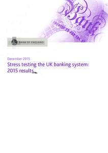 DecemberStress testing the UK banking system: 2015 results  December 2015