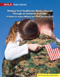 Public Interest  Making Your Healthcare Wishes Known Through an Advance Directive: A Guide for Active Military and Their Beneficiaries