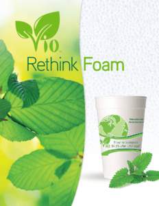 Rethink Foam  think Foam like you know it.  Biodegradable*