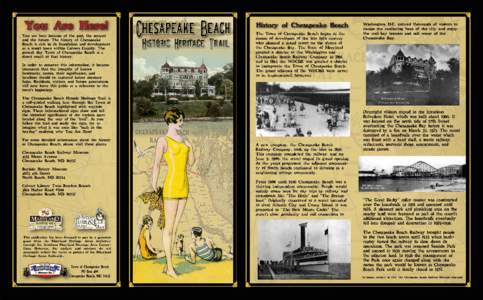 You are here because of the past, the present and the future. The history of Chesapeake Beach is rich in its foundation and development as a resort town within Calvert County. The present day Town of Chesapeake Beach is 