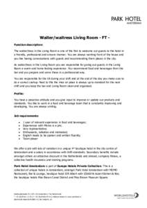 Waiter/waitress Living Room - FT Function description: The waiter/tress in the Living Room is one of the first to welcome our guests to the hotel in a friendly, professional and sincere manner. You are always working fro