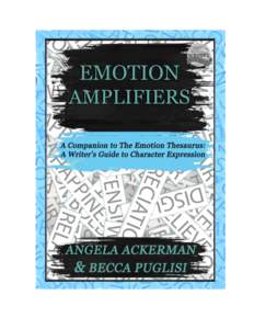 EMOTION AMPLIFIERS  EMOTION AMPLIFIERS A Companion to The Emotion Thesaurus: A Writer’s Guide to Character Expression