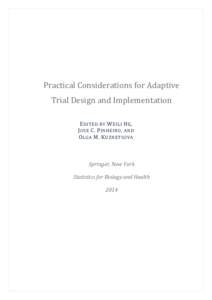 Practical Considerations for Adaptive Trial Design and Implementation E DITED BY W EILI H E , J OSE C. P INHEIRO , AND O LGA M. K UZNETSOVA