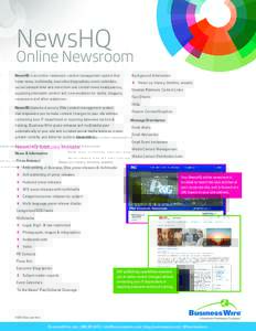 NewsHQ  Online Newsroom NewsHQ is an online newsroom content management system that hosts news, multimedia, executive biographies, event calendars, social network links and more from one central news headquarters,